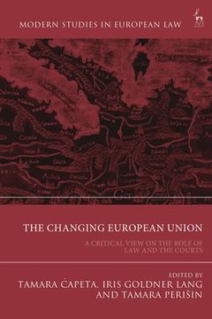 portada The Changing European Union: A Critical View on the Role of Law and the Courts (en Inglés)