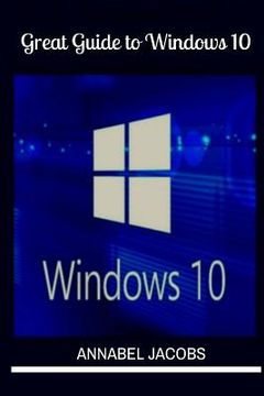 portada Windows 10: Great Guide To Windows 10 (in English)