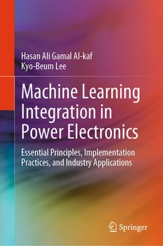 portada Machine Learning Integration in Power Electronics: Essential Principles, Implementation Practices, and Industry Applications (en Inglés)