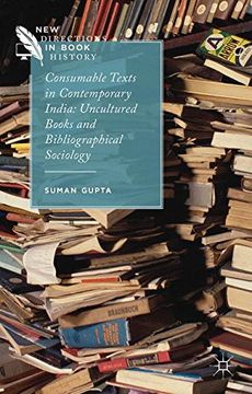 portada Consumable Texts in Contemporary India: Uncultured Books and Bibliographical Sociology (New Directions in Book History)