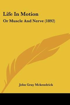 portada life in motion: or muscle and nerve (1892)