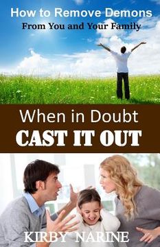 portada When in Doubt Cast it Out: How to Remove Demons From you and Your Family (in English)
