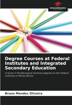 portada Degree Courses at Federal Institutes and Integrated Secondary Education: A Study of the Biological Sciences Degrees at the Federal Institutes of Minas Gerais (en Inglés)