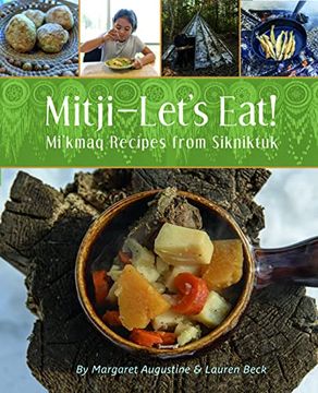 portada Mitji-Let's Eat!: Mi'kmaq Recipes from Sikniktuk (in English)