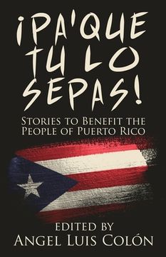 portada ¡Pa'Que Tu Lo Sepas!: Stories to Benefit the People of Puerto Rico (en Inglés)