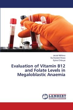 portada Evaluation of Vitamin B12 and Folate Levels in Megaloblastic Anaemia (en Inglés)