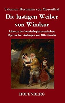 portada Die Lustigen Weiber von Windsor: Libretto der Komisch-Phantastischen Oper in Drei Aufzügen von Otto Nicolai (in German)