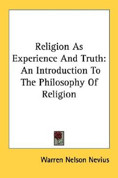 portada religion as experience and truth: an introduction to the philosophy of religion (en Inglés)