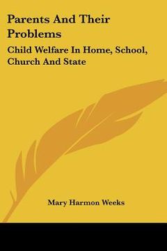 portada parents and their problems: child welfare in home, school, church and state (en Inglés)