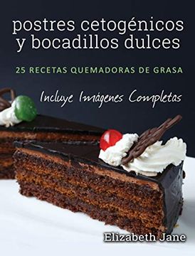portada Postres Cetogénicos y Bocadillos Dulces: 25 Recetas Quemadoras de Grasa (in Spanish)