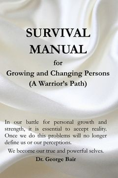 portada A Survival Manual for Growing and Changing Persons: A self help guide for persons of faith (en Inglés)