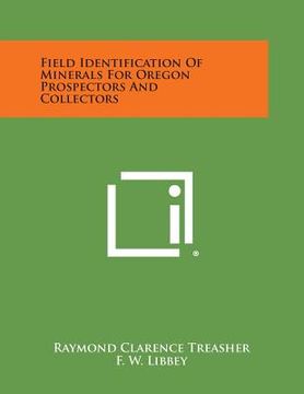 portada Field Identification of Minerals for Oregon Prospectors and Collectors (en Inglés)