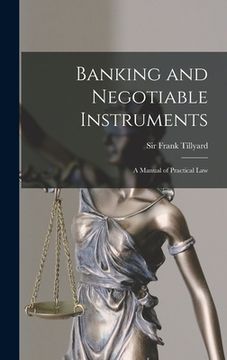 portada Banking and Negotiable Instruments: a Manual of Practical Law (en Inglés)