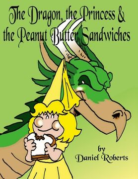 portada The Dragon, the Princess and the Peanut Butter Sandwiches (en Inglés)