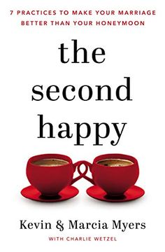 portada The Second Happy: Seven Practices to Make Your Marriage Better Than Your Honeymoon (en Inglés)