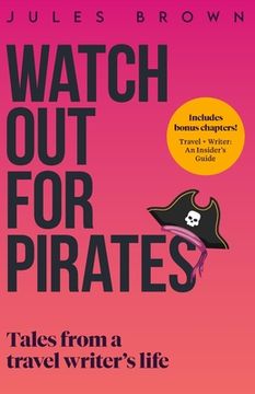 portada Watch Out for Pirates: Tales From a Travel Writer's Life (en Inglés)