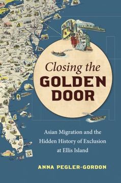 portada Closing the Golden Door: Asian Migration and the Hidden History of Exclusion at Ellis Island (en Inglés)