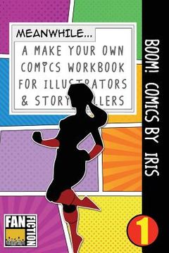 portada Boom! Comics by Iris: A What Happens Next Comic Book for Budding Illustrators and Story Tellers (en Inglés)