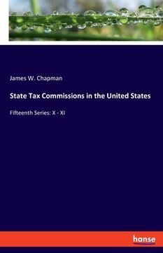 portada State Tax Commissions in the United States: Fifteenth Series: X - XI (in English)