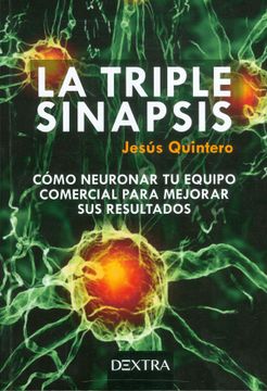 portada La Triple Sinapsis. Como Neuronar tu Equipo Comercial Para Mejorar sus Resultado (in Spanish)
