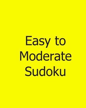 portada Easy to Moderate Sudoku: Large Grid: Fun, Easy to Read Puzzles (in English)