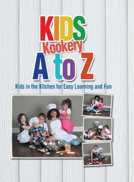 portada Kids Kookery a to Z: Kids in the Kitchen for Easy Learning and Fun (in English)