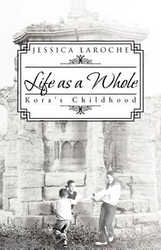portada life as a whole: kora's childhood (en Inglés)