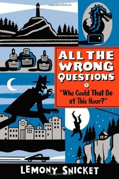 portada All the Wrong Questions 1. "Who Could That be at This Hour? "W Also Published as all the Wrong Questions: Question 1 
