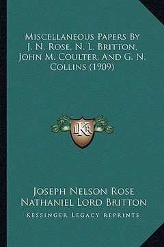 portada miscellaneous papers by j. n. rose, n. l. britton, john m. coulter, and g. n. collins (1909) (en Inglés)