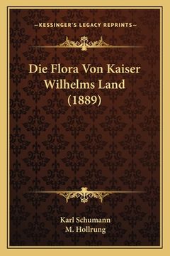portada Die Flora Von Kaiser Wilhelms Land (1889) (en Alemán)