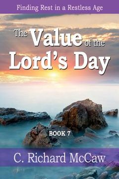 portada The Value of the Lord's Day - Book 7: Finding REST in a restless age (en Inglés)