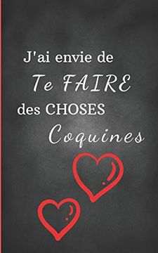 portada J'Ai Envie de te Faire des Choses Coquines: Le Livre, Carnet Pour les Couples Coquins (en Francés)