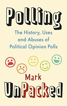 portada Polling Unpacked: The History, Uses and Abuses of Political Opinion Polls (en Inglés)