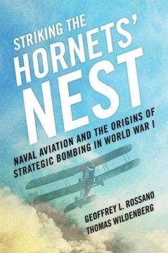 portada Striking the Hornets' Nest: Naval Aviation and the Origins of Strategic Bombing in World War I (en Inglés)