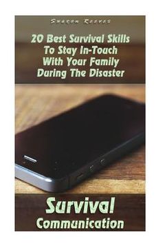 portada Survival Communication: 20 Best Survival Skills To Stay In-Touch With Your Family During The Disaster: (Survival Guide Book, Survival Skills,