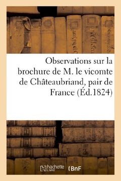 portada Observations Sur La Brochure de M. Le Vicomte de Chateaubriand, Pair de France (Histoire) (French Edition)