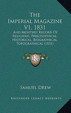 portada the imperial magazine v1, 1831: and monthly record of religious, philosophical, historical, biographical, topographical (1831)