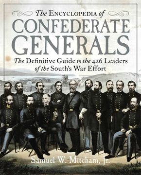 portada The Encyclopedia of Confederate Generals: The Definitive Guide to the 426 Leaders of the South'S war Effort (en Inglés)