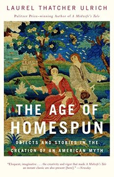 portada The age of Homespun: Objects and Stories in the Creation of an American Myth (en Inglés)