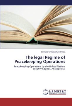 portada The legal Regime of Peacekeeping Operations: Peacekeeping Operations by the United Nations Security Council. An Appraisal