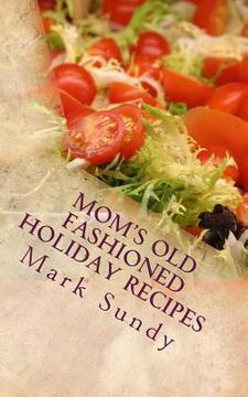 portada Mom's Old Fashioned Holiday Recipes: A Christian Cookbook (en Inglés)