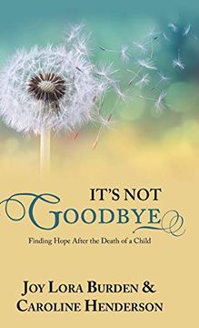 portada It'S not Goodbye: Finding Hope After the Death of a Child (en Inglés)
