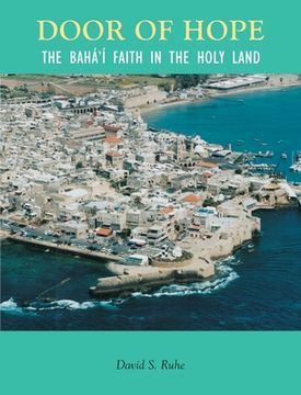 portada Door of Hope: The Baha'I Faith in the Holy Land (en Inglés)