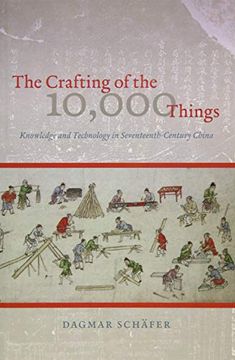 portada The Crafting of the 10,000 Things: Knowledge and Technology in Seventeenth-Century China (en Inglés)