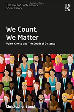 portada We Count, we Matter: Voice, Choice and the Death of Distance (Classical and Contemporary Social Theory) (en Inglés)