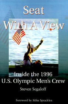 portada seat with a view: inside the 1996 u.s. olympic men's crew (en Inglés)
