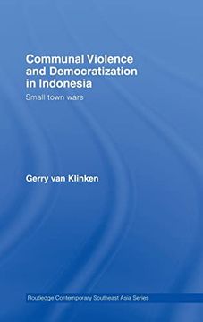 portada Communal Violence and Democratization in Indonesia: Small Town Wars (Routledge Contemporary Southeast Asia Series) (en Inglés)