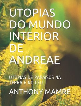 portada Utopias Do Mundo Interior de Andreae: Utopias de Paraísos Na Terra E No Céu (in Portuguese)