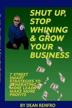 portada Shut Up, Stop Whining, Grow Your Business (en Inglés)