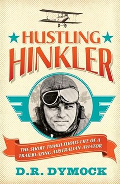 portada Hustling Hinkler: The Short Tumultuous Life of a Trailblazing Aviator (en Inglés)